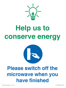Help us to conserve energy - Switch off the microwave when you have finished